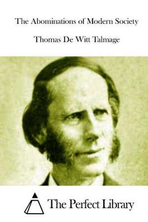 The Abominations of Modern Society de Thomas De Witt Talmage