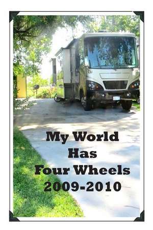 My World Has Four Wheels 2009-2010 de Donna Olmstead