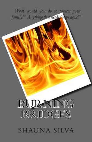 Burning Bridges de Shauna Silva