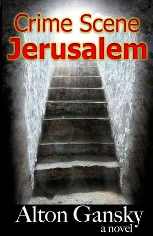 Crime Scene Jerusalem de Alton L. Gansky