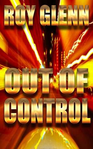 Out of Control de Roy Glenn