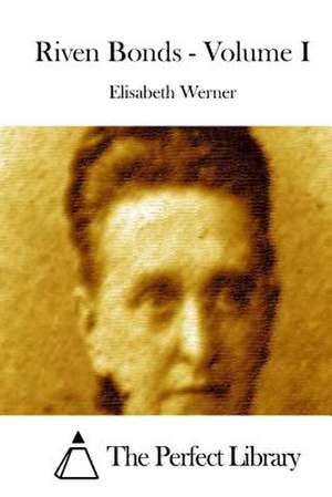 Riven Bonds - Volume I de Elisabeth Werner