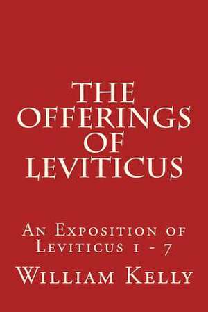 The Offerings of Leviticus de William Kelly