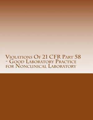 Violations of 21 Cfr Part 58 - Good Laboratory Practice for Nonclinical Laboratory de C. Chang