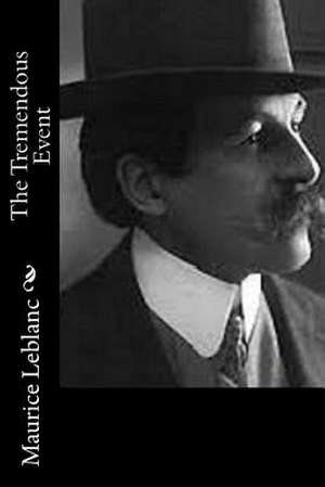 The Tremendous Event de Maurice Leblanc