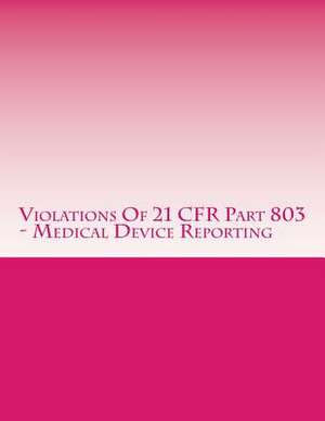 Violations of 21 Cfr Part 803 - Medical Device Reporting de C. Chang