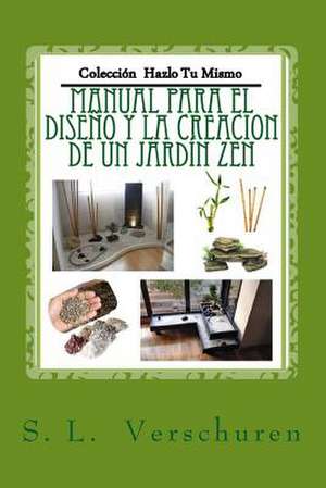 Manual Para El Diseno y Creacion de Un Jardin Zen de S. L. Verschuren