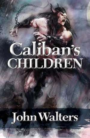 Caliban's Children de John Walters