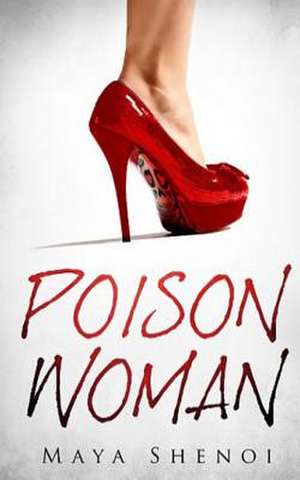 Poison Woman de Maya Shenoi