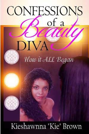 Confessions of a Beauty Diva de Kieshawnna K. Brown