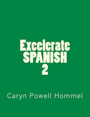 Excelerate Spanish 2 de Caryn Powell Hommel