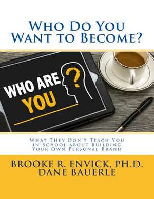 Who Do You Want to Become? de Brooke R. Envick Ph. D.