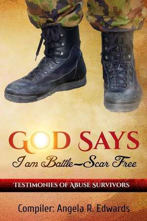 God Says I Am Battle-Scar Free de Angela R. Edwards