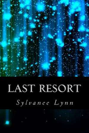 Last Resort de Sylvanee Lynn