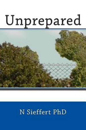 Unprepared de N. Sieffert Phd