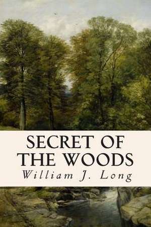 Secret of the Woods de William J. Long