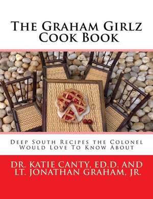 The Graham Girlz Cook Book de Dr Katie Canty Ed D.