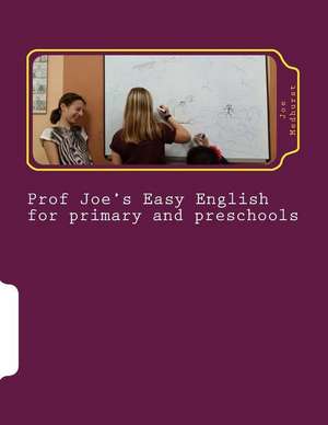 Prof Joe's Easy English for Primary and Preschool de Joe Medhurst