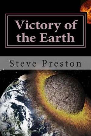 Victory of the Earth de Steve Preston