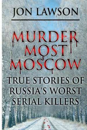 Murder Most Moscow de Jon Lawson