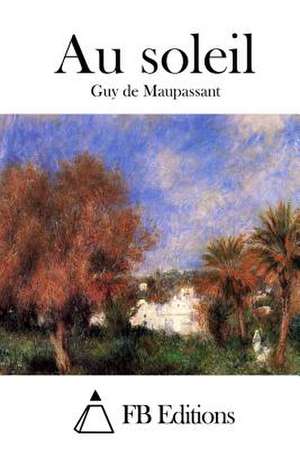 Au Soleil de Guy De Maupassant