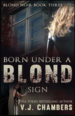 Born Under a Blond Sign de V. J. Chambers