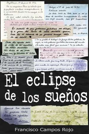 El Eclipse de Los Suenos de Francisco Campos Rojo