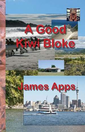 A Good Kiwi Bloke de James Apps