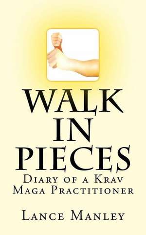 Walk in Pieces de Lance Manley