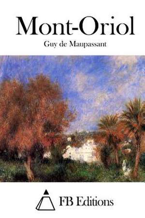 Mont-Oriol de Guy De Maupassant
