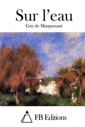 Sur L'Eau de Guy De Maupassant