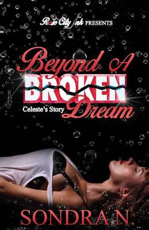 Beyond a Broken Dream de Sondra N