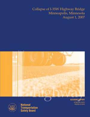 Highway Accident Report Collapse of I-35w Highway Bridge Minneapolis, Minnesota August 1, 2007 de National Trasportation Safety Services