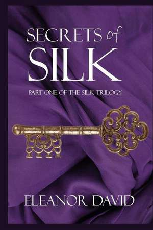 Secrets of Silk de Eleanor David