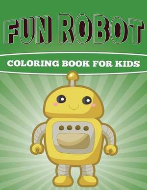 Fun Robot Coloring Book for Kids de MR Sky Ice Johan