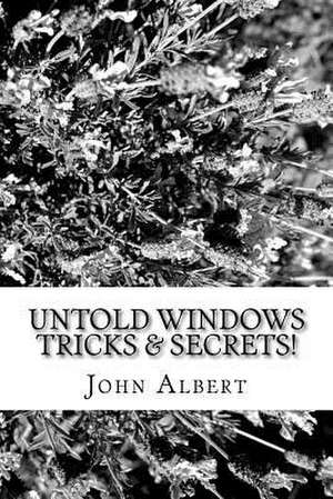 Untold Windows Tricks & Secrets! de John Albert