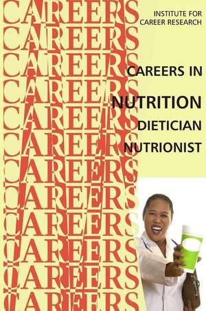 Careers in Nutrition - Dietician, Nutritionist de Institute for Career Research