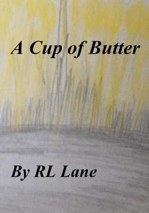 A Cup of Butter de Rl Lane