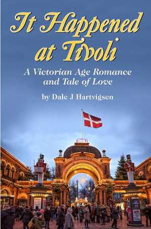 It Happened at Tivoli de Dale J. Hartvigsen