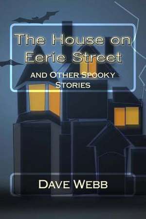 The House on Eerie Street de Dave Webb