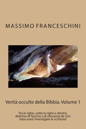 Verita Occulte Della Bibbia. Volume 1 de Massimo Giuseppe Franceschini