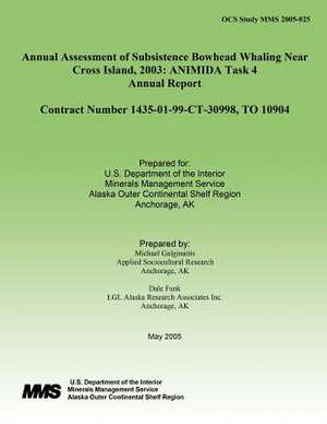 Annual Assessment of Subsistence Bowhead Whaling Near Cross Island, 2003 de U. S. Department of the Interior