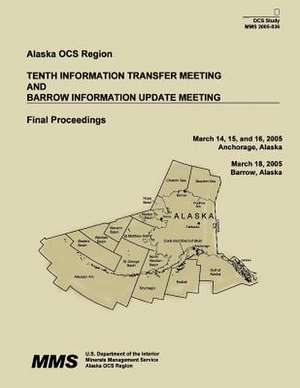 Tenth Information Transfer Meeting and Barrow Information Update Meeting Final Proceedings de U. S. Department of the Interior