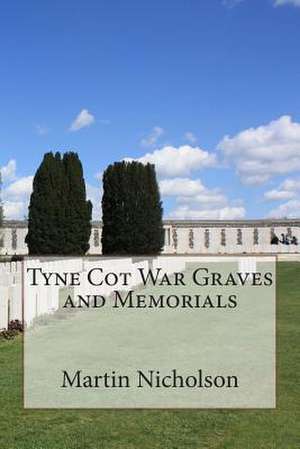 Tyne Cot War Graves and Memorials de Nicholson, MR Martin P.