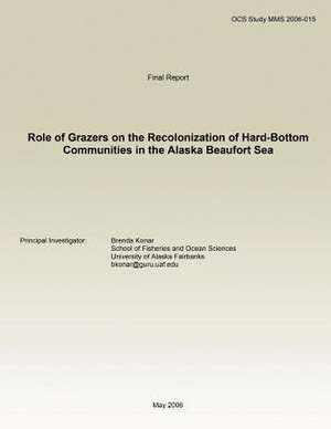 Role of Grazers on the Recolonization of Hard-Bottom Communities in the Alaska Beaufort Sea de Brenda Konar