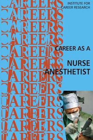 Career as a Nurse Anesthetist de Institute for Career Research