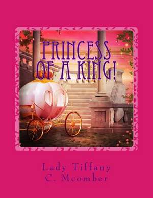 Princess of a King! de Lady Tiffany C. McOmber