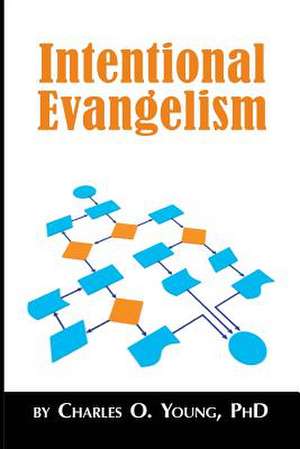 Intentional Evangelism de Young Phd, Charles O.