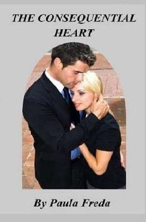 The Consequential Heart de Paula Freda