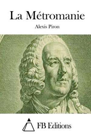 La Metromanie de Alexis Piron